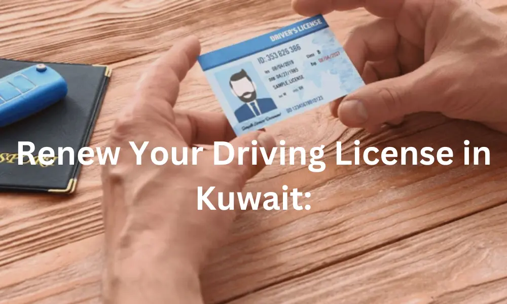 Renew Your Driving License in Kuwait: