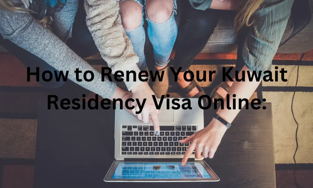 How to Renew Your Kuwait Residency Visa Online