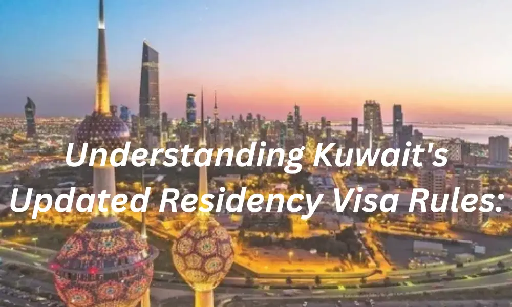  Kuwait's Updated Residency Visa Rules: